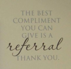 Referrals are taken as high compliments in real estate